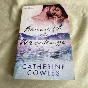 Beneath the Wreckage (The Wrecked Series) Cathetine Cowles Paperback
